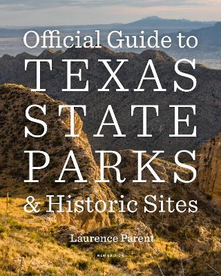 Official Guide to Texas State Parks and Historic Sites: New Edition book