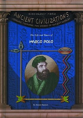 The Life and Times of Marco Polo by Susan Zannos