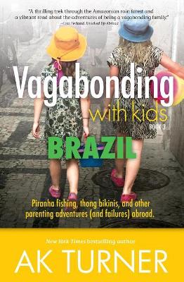 Vagabonding with Kids: Brazil by Ak Turner