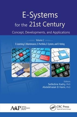E-Systems for the 21st Century: Concept, Developments, and Applications, Volume 2: E-Learning, E-Maintenance, E-Portfolio, E-System, and E-Voting by Seifedine Kadry