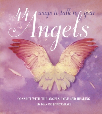 44 Ways to Talk to Your Angels by Jayne Wallace