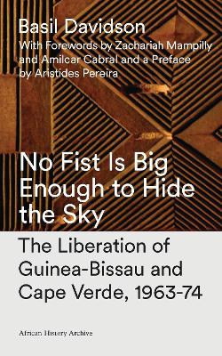 No Fist Is Big Enough to Hide the Sky by Basil Davidson