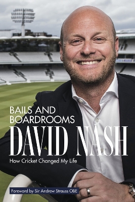 Bails and Boardrooms: How Cricket Changed My Life book