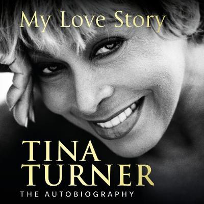 Tina Turner: My Love Story (Official Autobiography) book