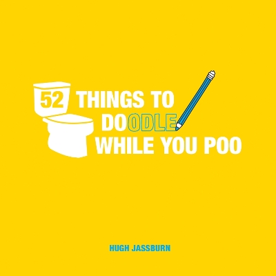 52 Things to Doodle While You Poo: Fun Ideas for Sketching and Drawing While You Dump book