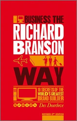 Business the Richard Branson Way: 10 Secrets of the World's Greatest Brand Builder book