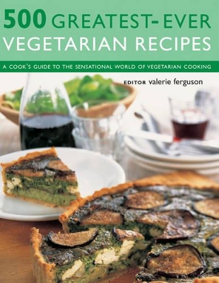 500 Greatest-ever Vegetarian Recipes by Valerie Ferguson