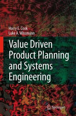 Value Driven Product Planning and Systems Engineering by Harry E. Cook