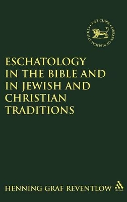 Eschatology in the Bible and in Jewish and Christian Tradition by Henning Graf Reventlow