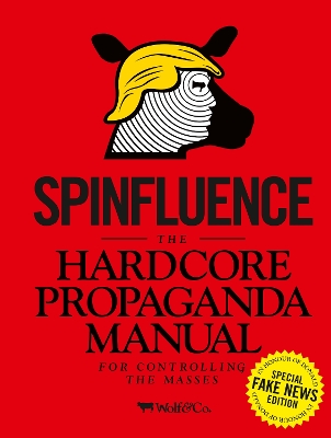 Spinfluence. The Hardcore Propaganda Manual for Controlling the Masses book