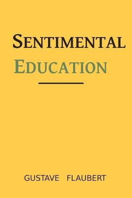 Sentimental Education by Gustave Flaubert: by Gustave Flaubert Book book