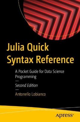 Julia Quick Syntax Reference: A Pocket Guide for Data Science Programming book