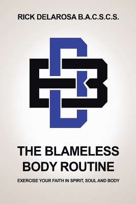 The Blameless Body Routine: Exercise your Faith in Spirit, Soul and Body book