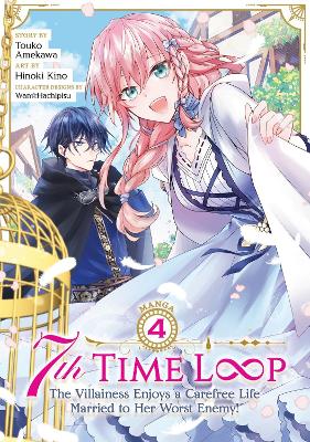 7th Time Loop: The Villainess Enjoys a Carefree Life Married to Her Worst Enemy! (Manga) Vol. 4 book