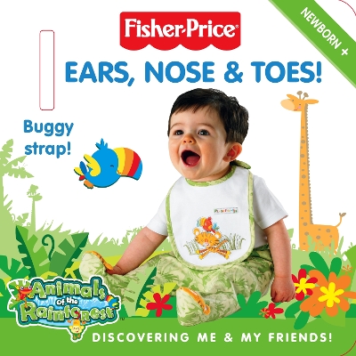 Ears, Nose and Toes!: Discovering me and my friends (Fisher-Price Animals of the Rainforest) book