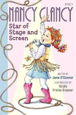 Fancy Nancy: Nancy Clancy, Star of Stage and Screen by Jane O'Connor