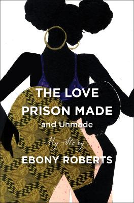 The Love Prison Made and Unmade: My Story book