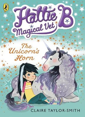 Hattie B, Magical Vet: The Unicorn's Horn (Book 2) book