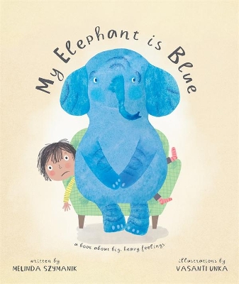 My Elephant Is Blue by Melinda Szymanik
