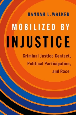 Mobilized by Injustice: Criminal Justice Contact, Political Participation, and Race book