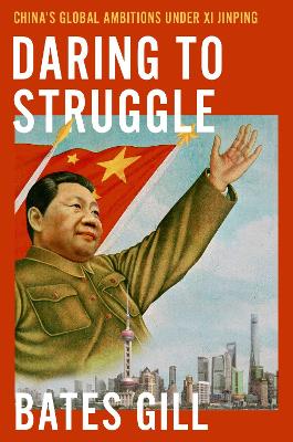 Daring to Struggle: China's Global Ambitions Under Xi Jinping book