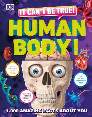 It Can't Be True! Human Body!: 1,000 Amazing Facts About You book
