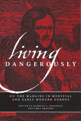 Living Dangerously: On the Margins in Medieval and Early Modern Europe book