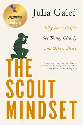 The Scout Mindset: Why Some People See Things Clearly and Others Don't by Julia Galef