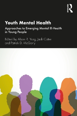 Youth Mental Health: Approaches to Emerging Mental Ill-Health in Young People by Alison R. Yung