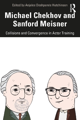 Michael Chekhov and Sanford Meisner: Collisions and Convergence in Actor Training book