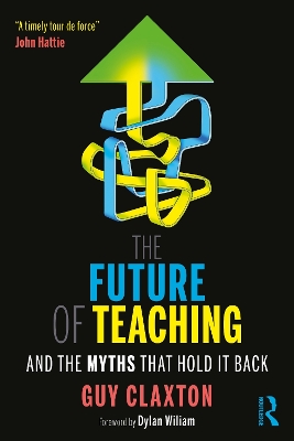 The Future of Teaching: And the Myths That Hold It Back book