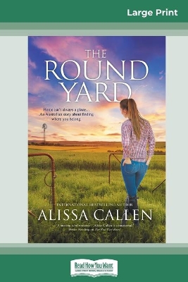 The Round Yard (16pt Large Print Edition) by Alissa Callen