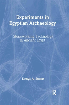 Experiments in Egyptian Archaeology by Denys A. Stocks