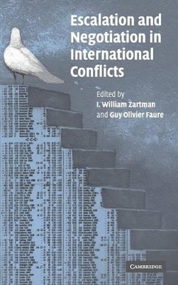 Escalation and Negotiation in International Conflicts by I. William Zartman