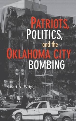 Patriots, Politics, and the Oklahoma City Bombing book
