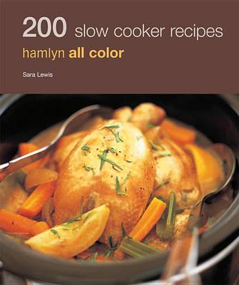 Hamlyn All Colour Cookery: 200 Slow Cooker Recipes book