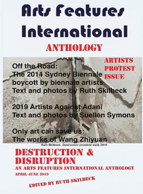 Arts Features International: Destruction & Disruption by Ruth Skilbeck