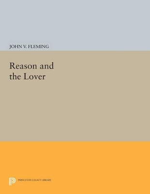 Reason and the Lover by John V. Fleming