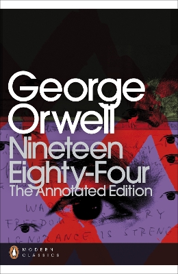 Nineteen Eighty-Four: The Annotated Edition by George Orwell