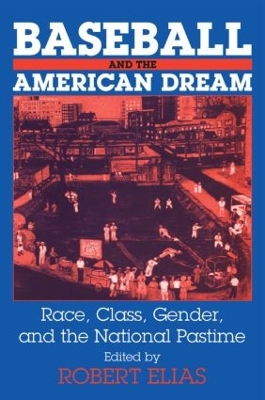 Baseball and the American Dream by Robert Elias