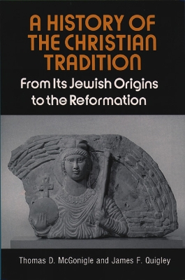 History of the Christian Tradition by Thomas D. McGonigle