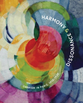 Harmony and Dissonance: Orphism in Paris, 1910–1930 book