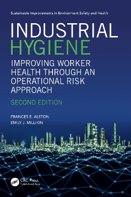 Industrial Hygiene: Improving Worker Health through an Operational Risk Approach, Second Edition by Frances Alston