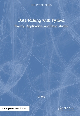 Data Mining with Python: Theory, Application, and Case Studies by Di Wu