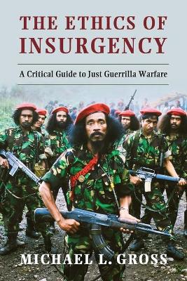 The Ethics of Insurgency by Michael L. Gross