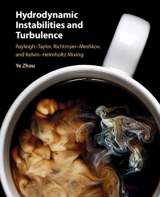 Hydrodynamic Instabilities and Turbulence: Rayleigh–Taylor, Richtmyer–Meshkov, and Kelvin–Helmholtz Mixing book