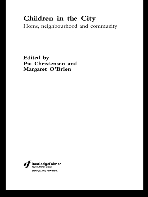Children in the City: Home Neighbourhood and Community by Pia Christensen