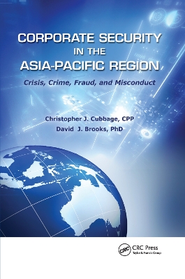 Corporate Security in the Asia-Pacific Region: Crisis, Crime, Fraud, and Misconduct book