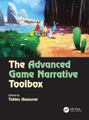 The The Advanced Game Narrative Toolbox by Tobias Heussner