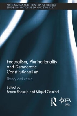 Federalism, Plurinationality and Democratic Constitutionalism by Ferran Requejo